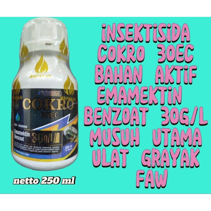 insektisida COKRO 30EC. KEMASAN 250 ML. BAHAN AKTIF EMAMEKTIN BENZOAT 30G/L.BASMI ULAT FAW DITANAMAN