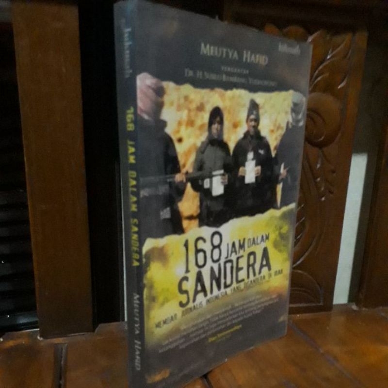 168 JAM DALAM SANDERA - MEMOAR JURNALIS INDONESIA YANG DI SANDRA DI IRAK - MEUTYA HAFID