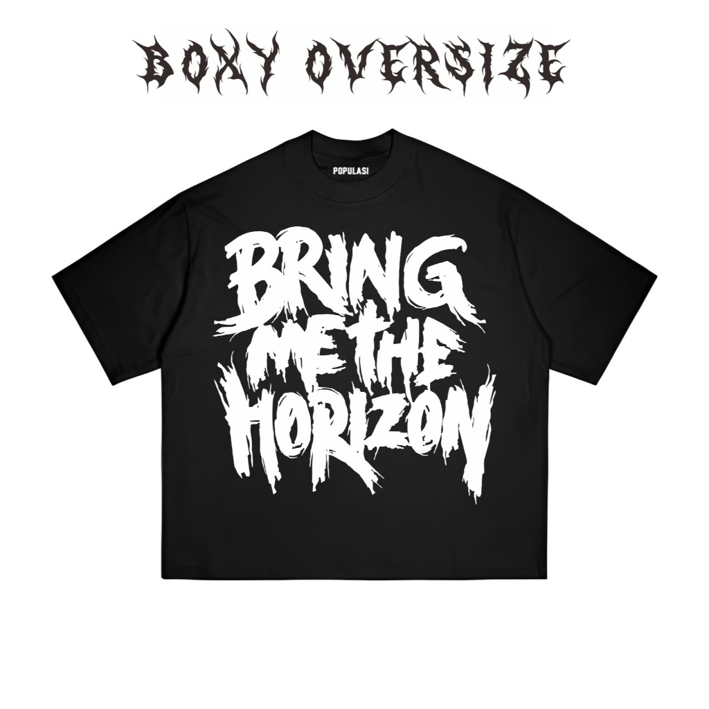 Populasi - Tshirt Boxy Oversize BMTH Tulisan Kaos Hitam Pria Wanita
