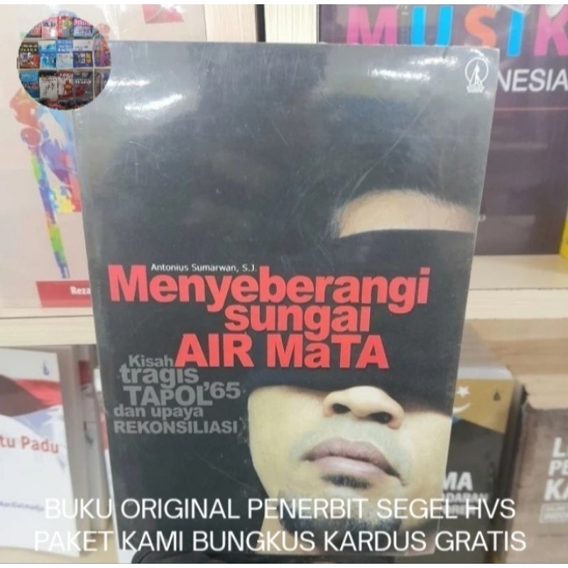 Menyeberangi Sungai Air Mata: Kisah Tragis Tapol 65 dan Upaya Rekonsiliasi - Antonia Sumarwan Buku O