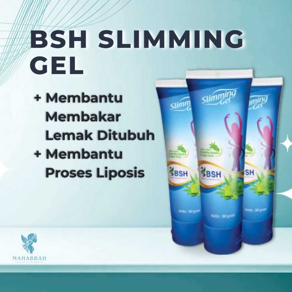 ♥ MAHABBAH ♥ BSH SLIMMING GEL - BSH LOTION - CREAM PELANGSING BPOM PELANGSING ALAMI BHS SLIMING GEL 