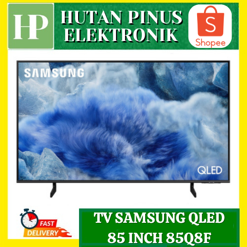 TV SAMSUNG 85Q8F QLED SMART TV 85 INCH UHD 4K QA85Q8FAA TIZEN Q8F