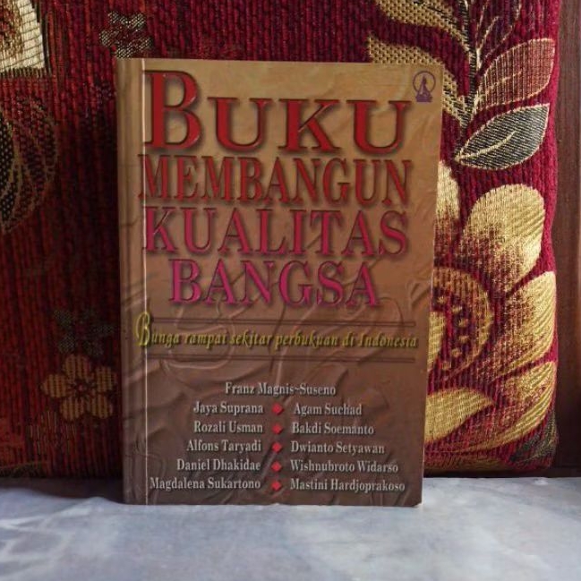Buku Original BUKU MEMBANGUN KUALITAS BANGSA Bunga rampai sekitar perbukuan di Indonesia Franz Magni