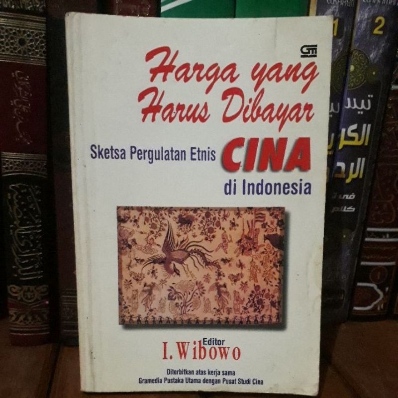 HARGA YANG HARUS DIBAYAR - SKETSA PERGULATAN ETIS CINA DI INDONESIA - I WIBOWO