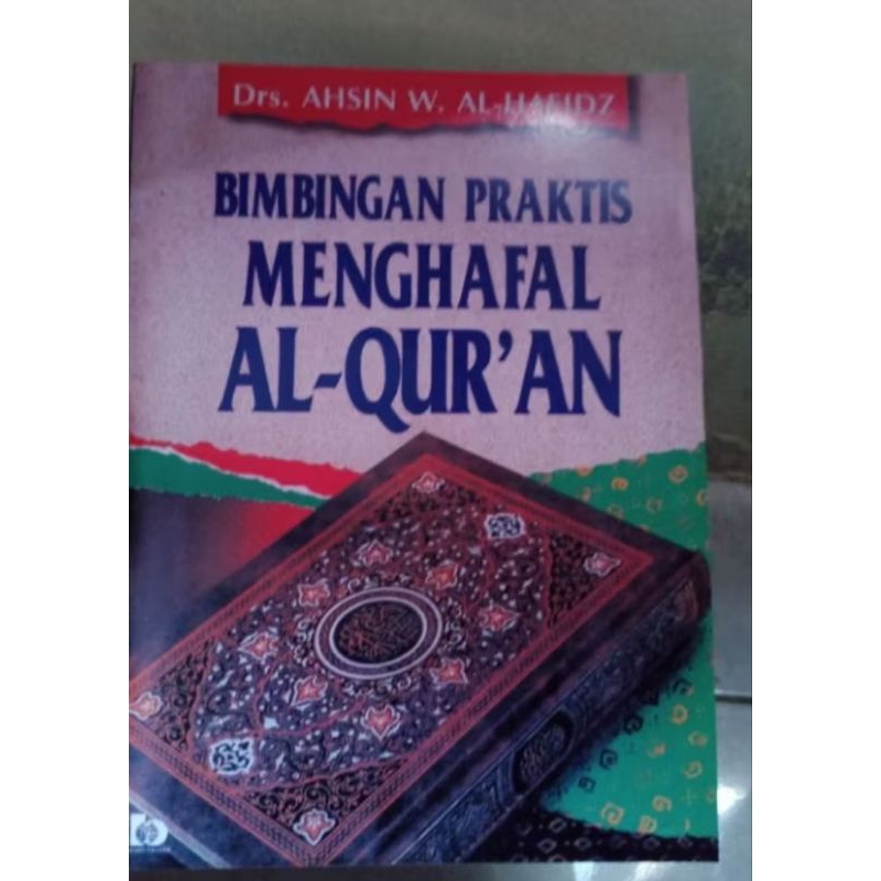 Bimbingan Praktis Menghafal Al-Qur'an - Ahsin W. (tt. 2005, total 117 hlm)