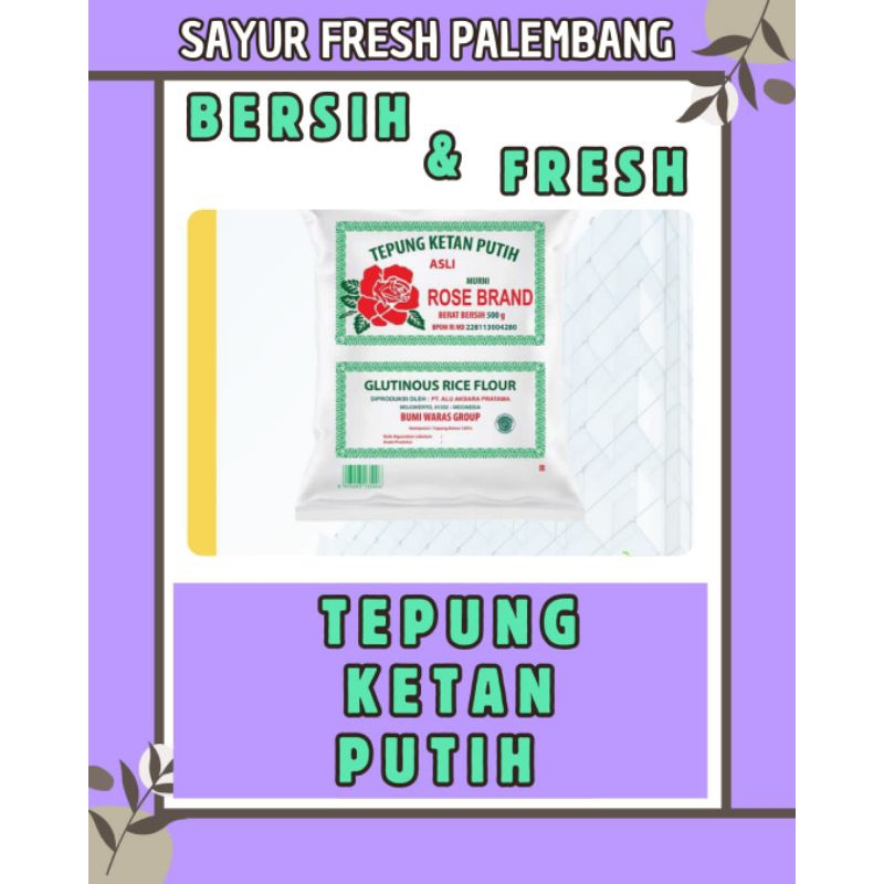 

TEPUNG KETAN PUTIH ROSE BRAND 500 GRAM - PALEMBANG