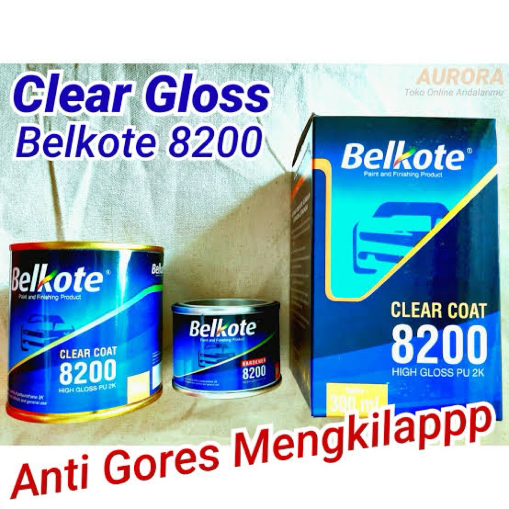 Cat BELKOTE PU 2K 8200 CLEAR GLOSS 300ml + Hardener Klir Mengkilap Clir Glossy Anti Gores Belkot