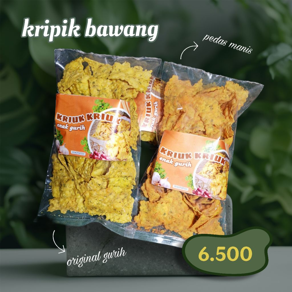

Keripik bawang/keripik pangsit/keripik steak/keripik mie ayam/cemilan