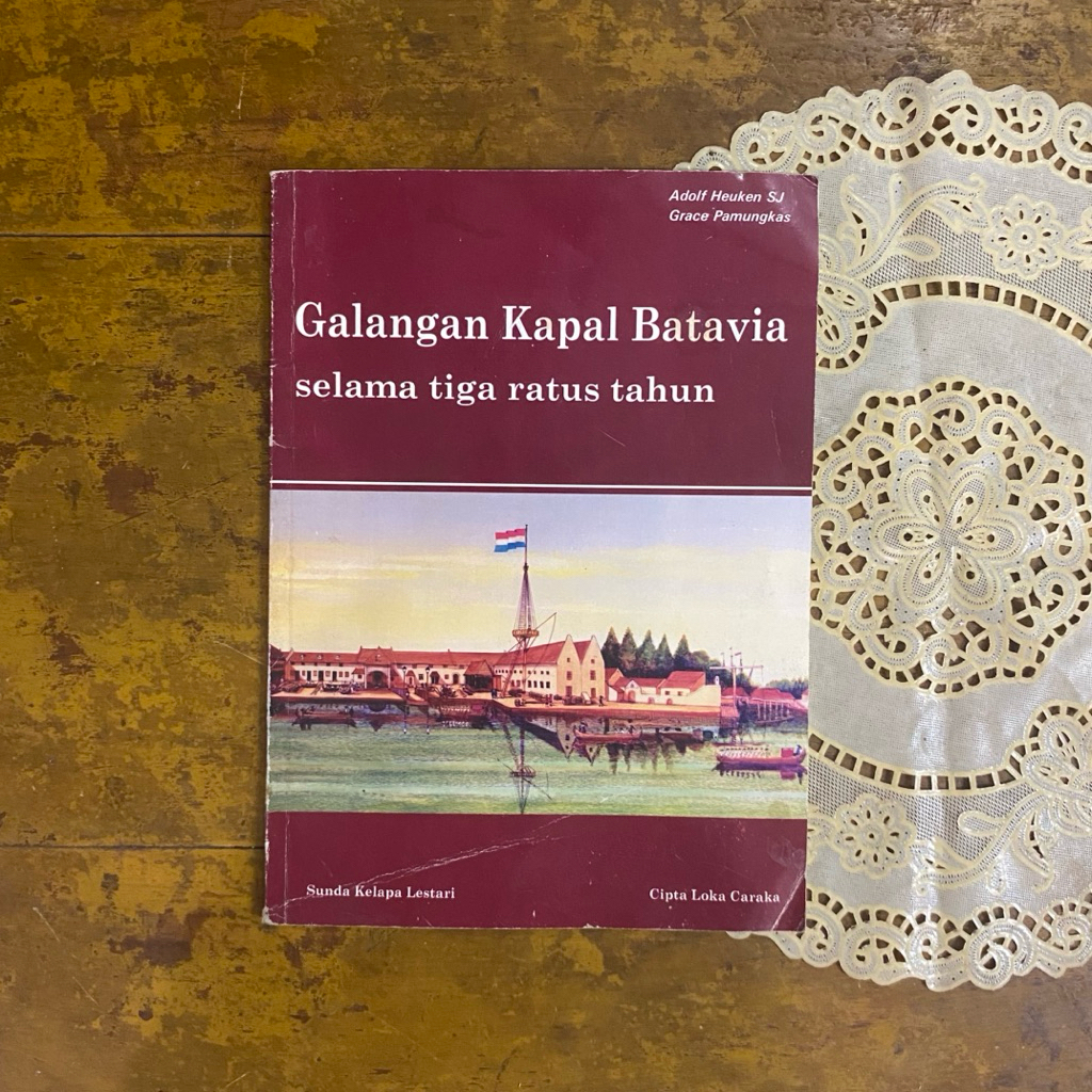 BUKU LAWAS > GALANGAN KAPAL BATAVIA SELAMA TIGA RATUS TAHUN - ADOLF HUEKEN SJ
