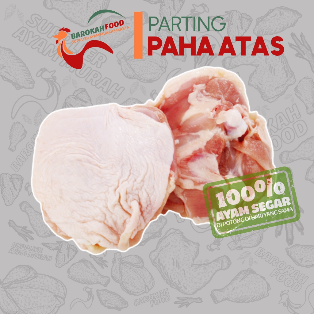 

DAGING PAHA ATAS - PAHA AYAM ATAS FRESH /1Kg