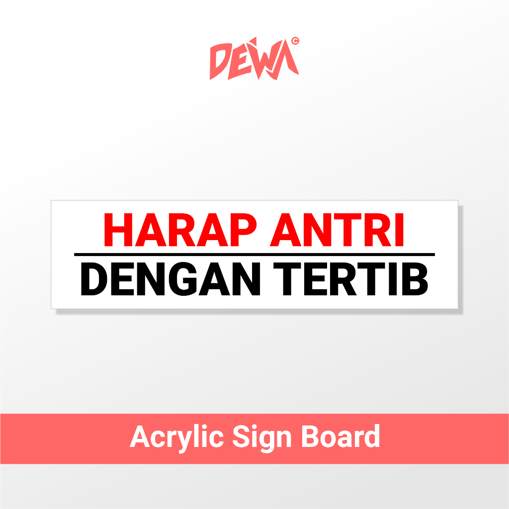 

HARAP ANTRI DENGAN TERTIB - SIGN BOARD AKRILIK