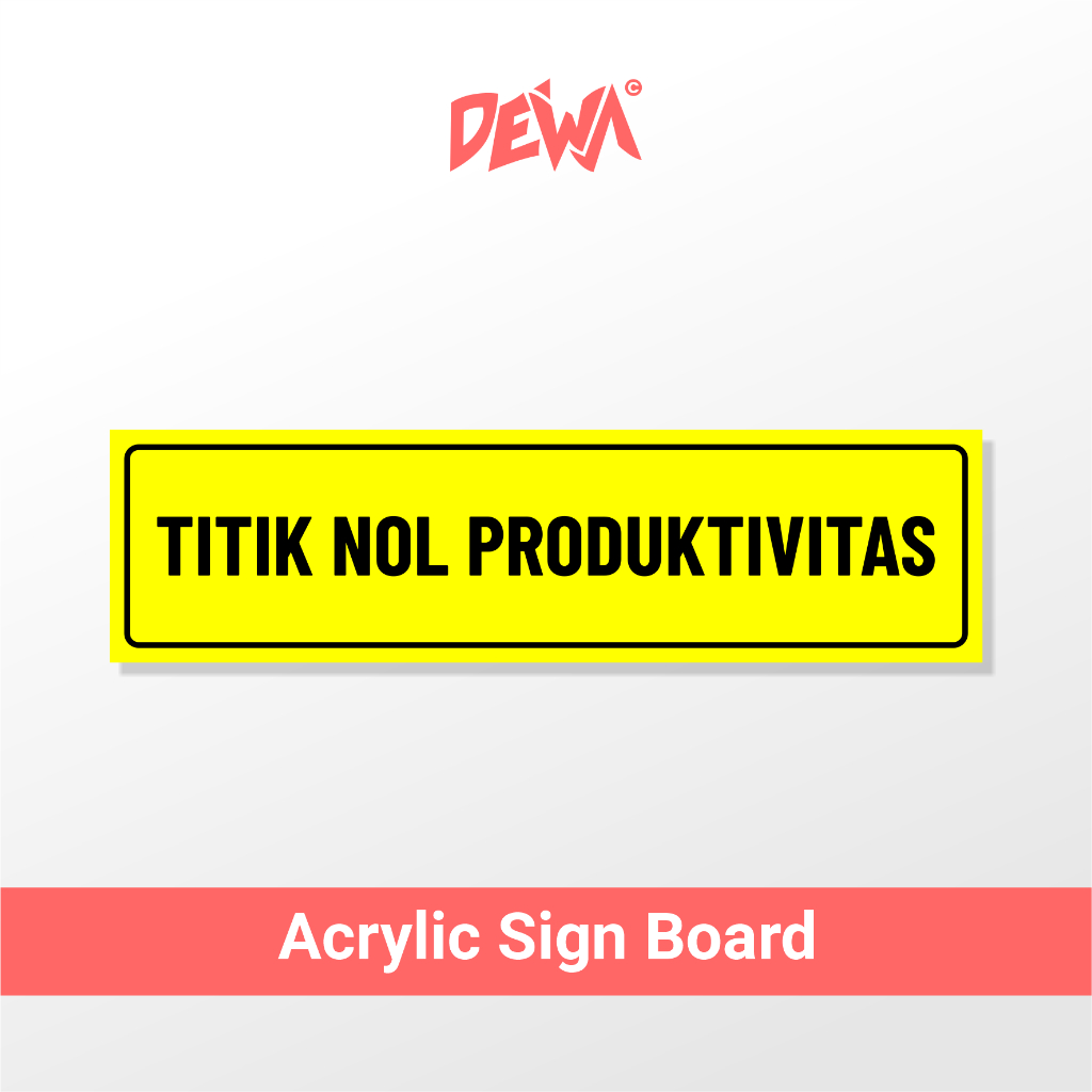 

TITIK NOL PRODUKTIVITAS - SIGN BOARD AKRILIK