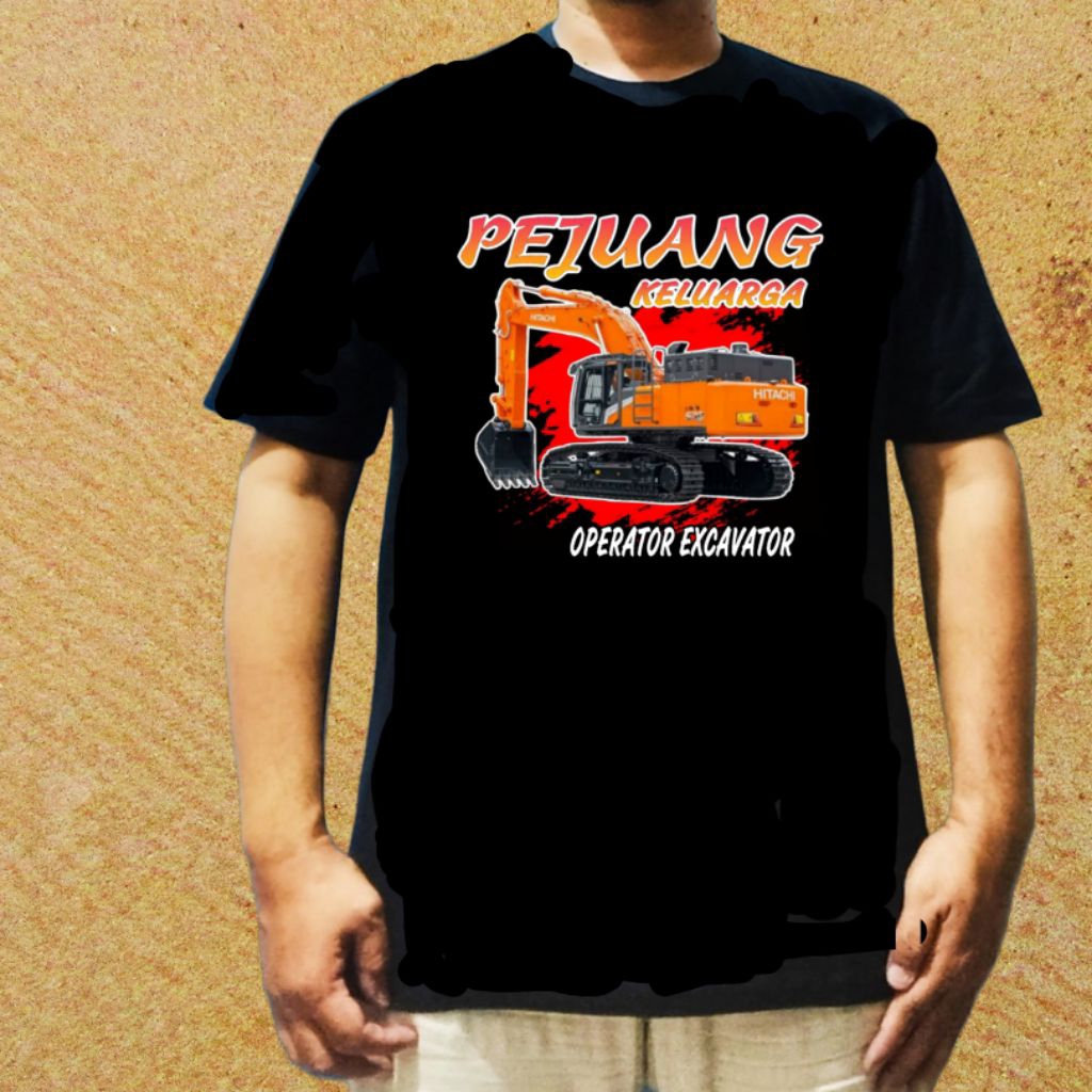 Baju kaos pejuang keluarga operator excavator Hitachi sablon DTF