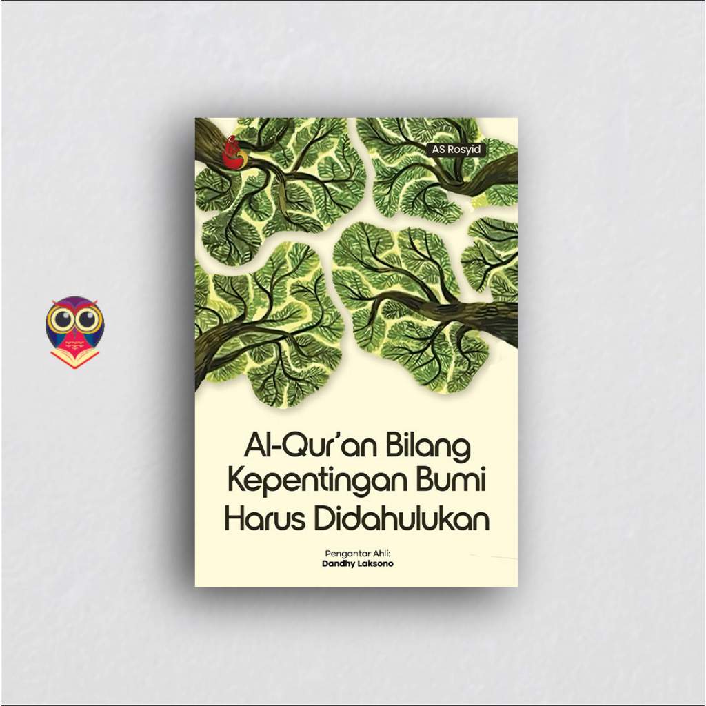 Buku Al-Qur’an Bilang, Kepentingan Bumi Harus Didahulukan - As Rosyid