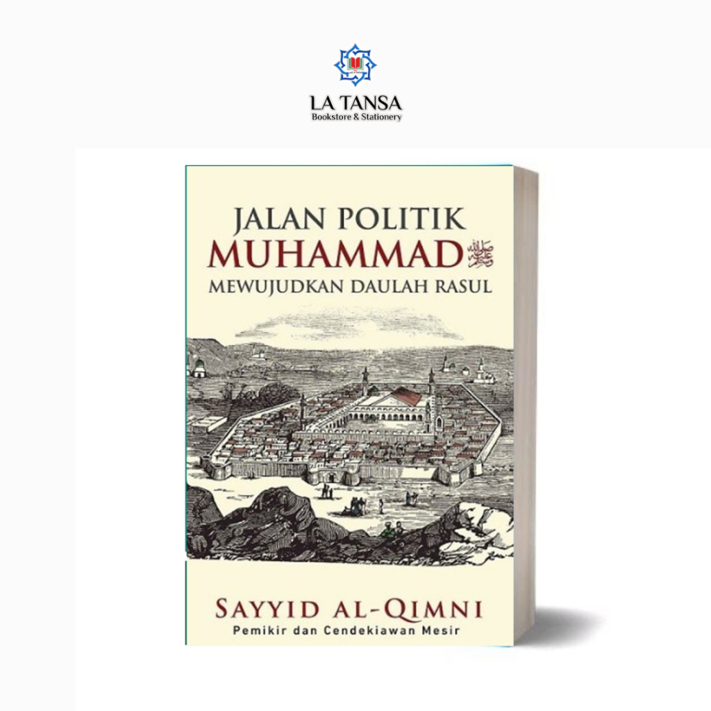 JALAN POLITIK MUHAMMAD SAW - Mewujudkan Daulah Rasul