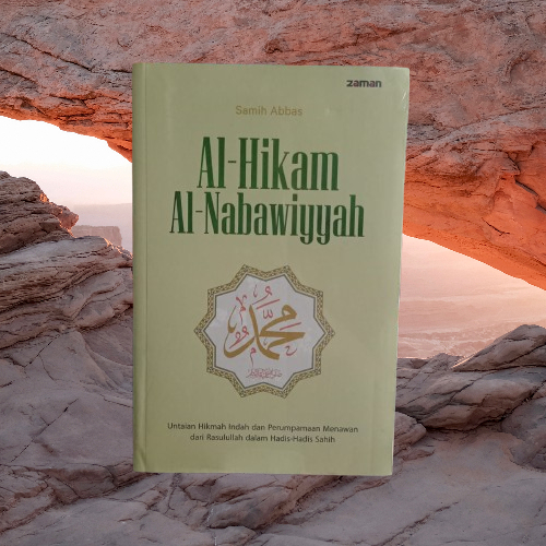 Buku Al Hikam Al Nabawiyyah - Untaian Hikmah Dari Rasulullah Dalam Hadis Shahih - Samih Abbas Zaman