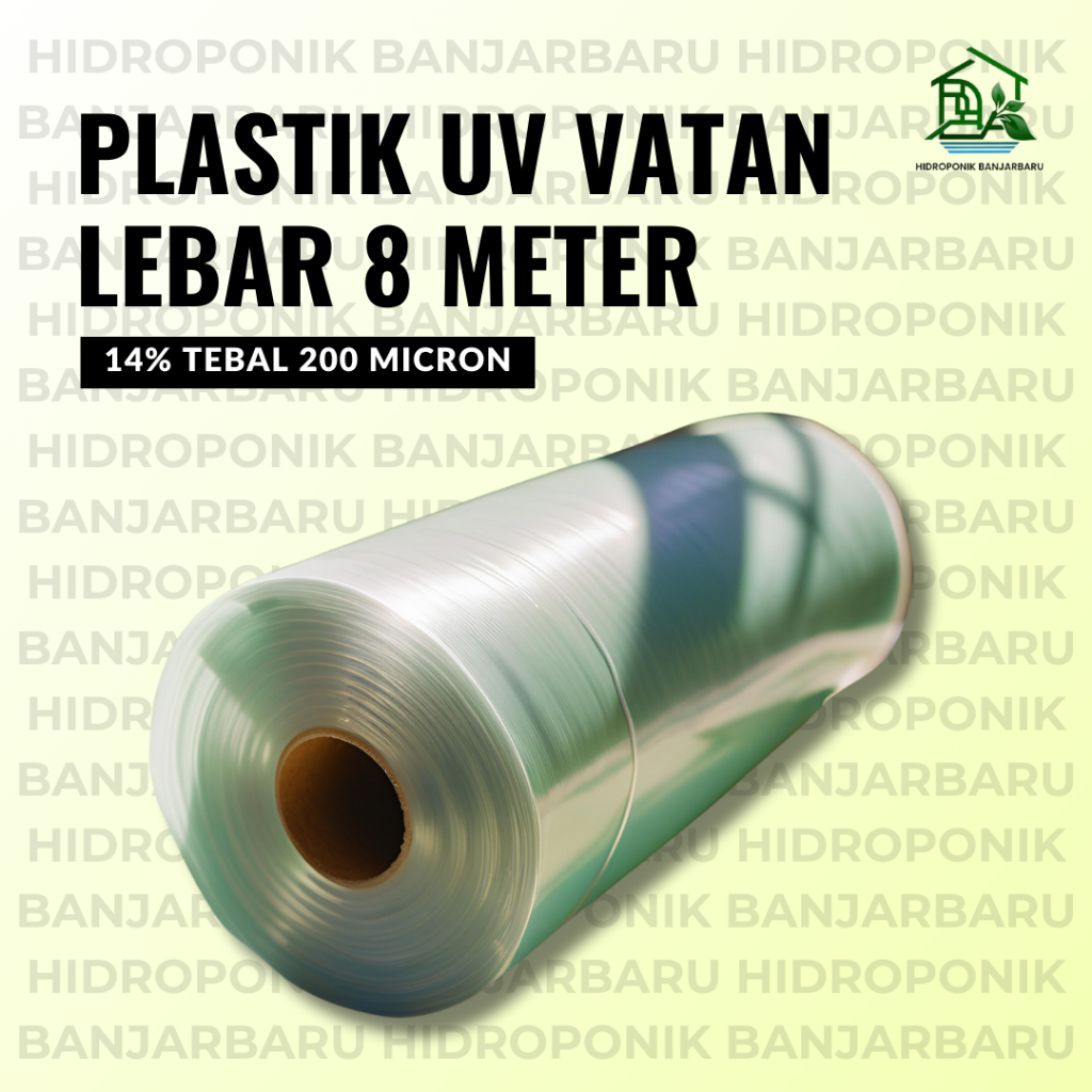 PLASTIK UV 14% TEBAL 200 MICRON LEBAR 8 METER IMPORT MERK VATAN ATAP GREENHOUSE HIDROPONIK PERTANIAN