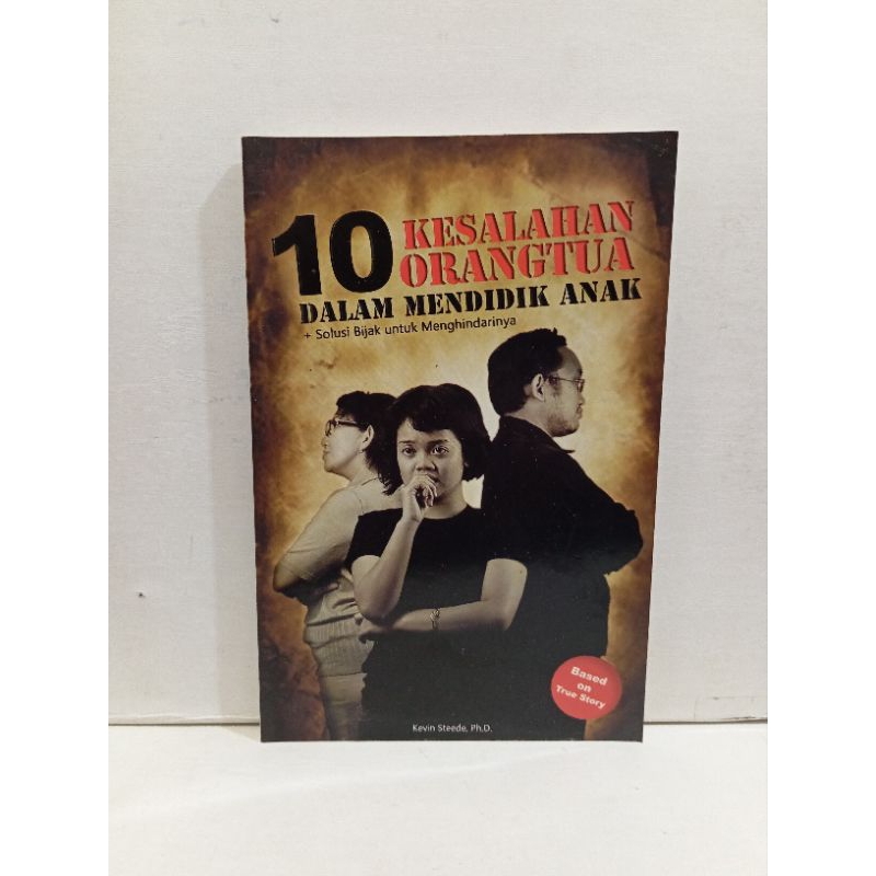 Buku 10 Kesalahan Orang Tua Dalam Mendidik Anak +Solusi Bijak Untuk Menghindarinya By Kevin Steede, 