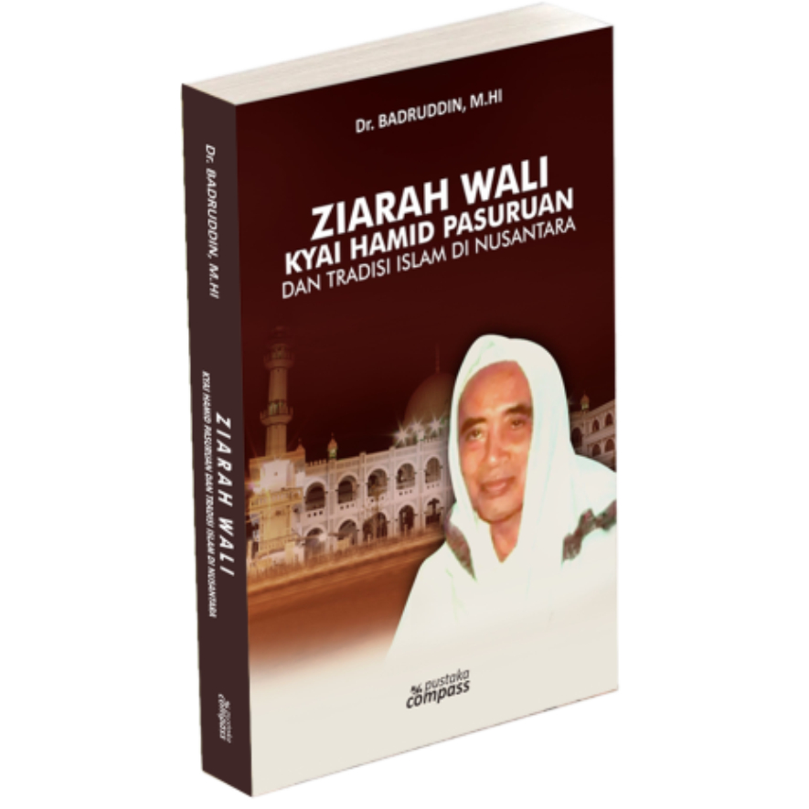 Ziarah Wali; Kyai Hamid Pasuruan Dan Tradisi Islam Di Nusantara