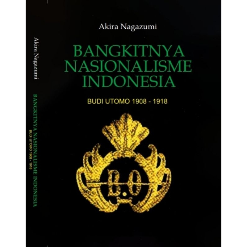BANGKITNYA NASIONALISME INDONESIA BUDI UTOMO 1908 - 1918 - Akira Nagazumi.