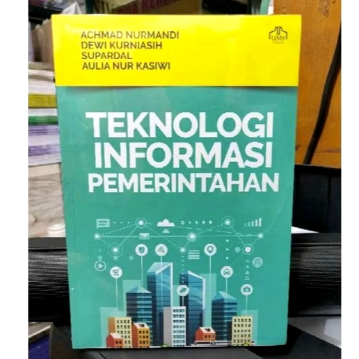 Buku Teknologi Informasi Pemerintahan - Achmad nurmandi Dkk .
