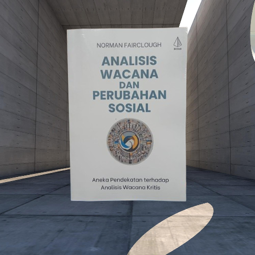 Buku Analisis Wacana dan Perubahan Sosial - Aneka Pendekatan terhadap Analisis Wacana Kritis Ori