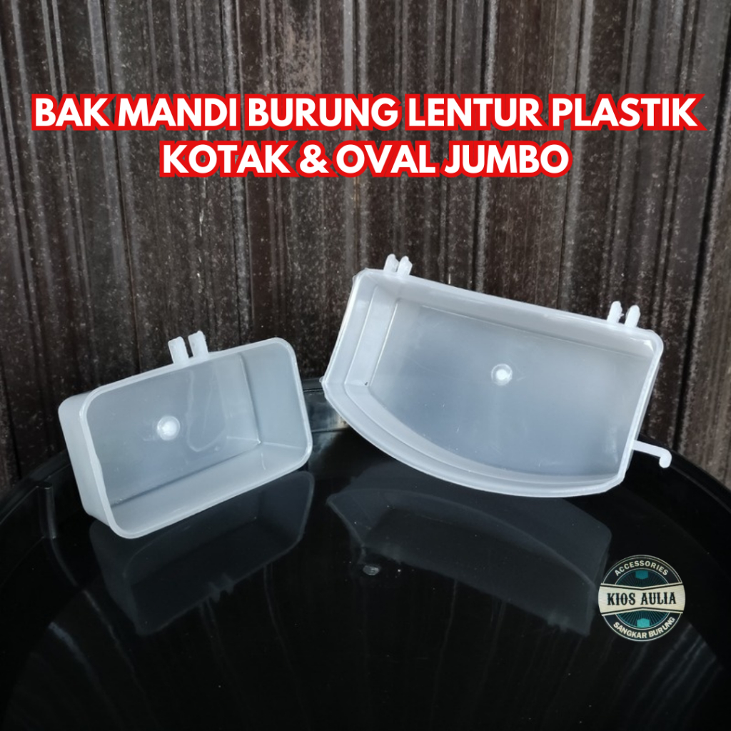 BAK MANDI TEMPAT MANDI BURUNG LENTUR KOTAK & OVAL JUMBO BESAR ANTI PECAH PLASTIK 1 PCS