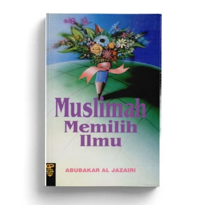 Muslimah Memilih Ilmu - Abu Bakar Al-Jazairi