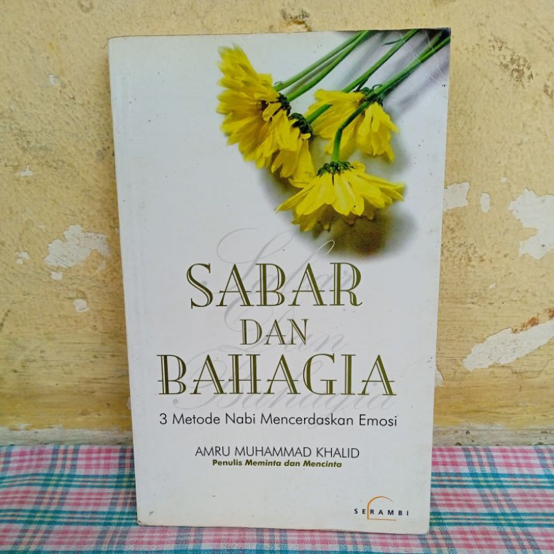 Sabar Dan Bahagia : 3 Metode Nabi Mencerdaskan Emosi by Amru Muhammad Khalid