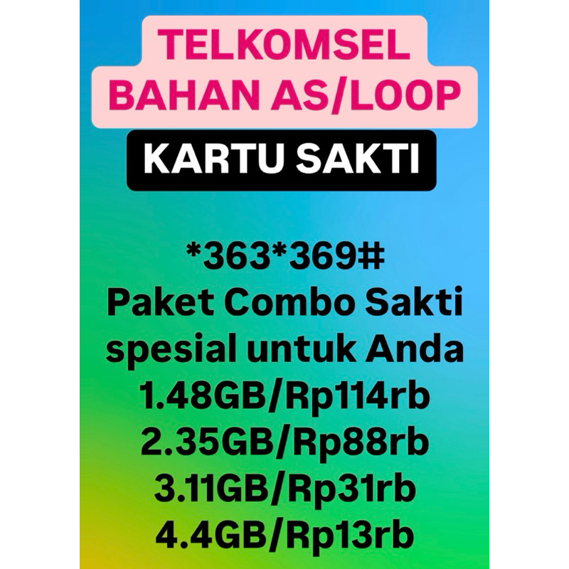 *363*369# Paket Combo Sakti spesial untuk Anda 1.48GB/Rp114rb 2.35GB/Rp88rb 3.11GB/Rp31rb 4.4GB/Rp13