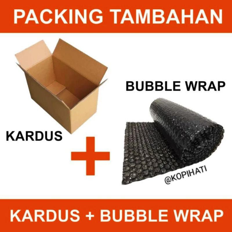 

Bubble Wrap plus Kardus