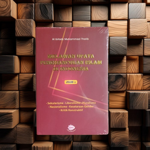 Buku Melawan Upaya Penghancuran Islam Di Indonesia Jilid 1 - al Ustadz Muhammad Thalib Terapibuku