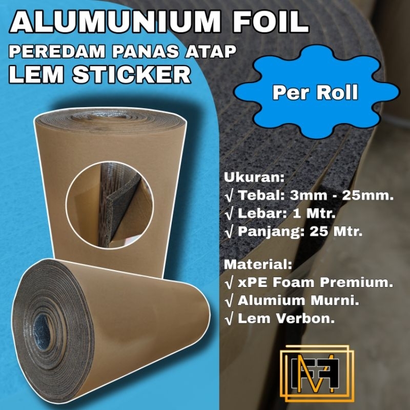 Peredam Panas Atap Rumah 3mm x 1 Mtr x 25Mtr Lem Sticker / Insulation xPE Foam Alumunium Foil