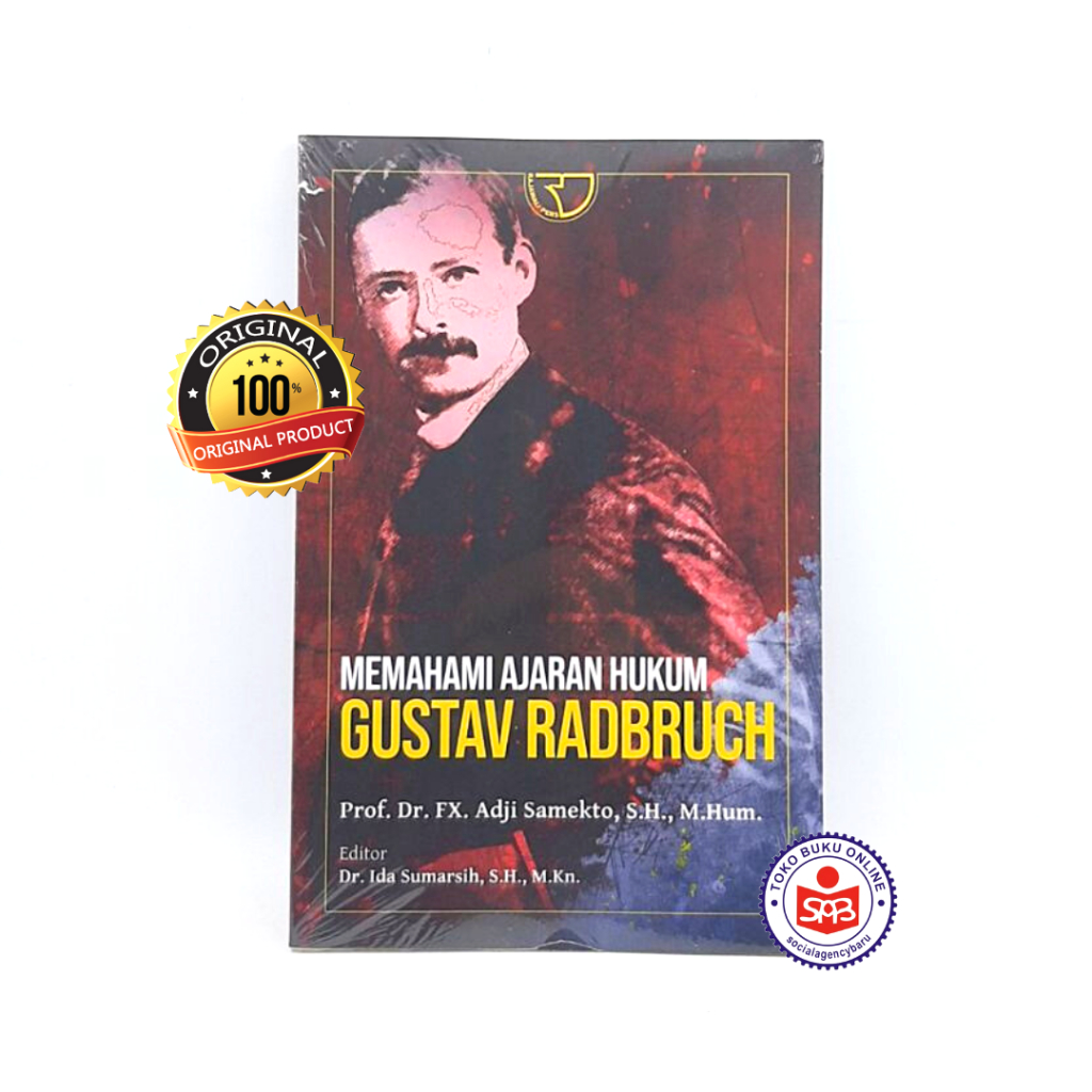 Memahami Ajaran Hukum Gustav Radbruch - Adji Samekto