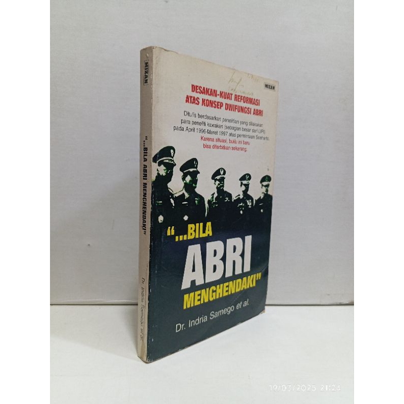 Desakan Kuat Reformasi Atas Konsep Dwifungsi Abri.. Bila ABRI Menghendaki By Dr. Indria Samego et al