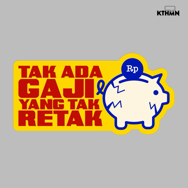 

Tak Ada Gaji Yang Tak Retak - Vinyl Sticker | SS - 150