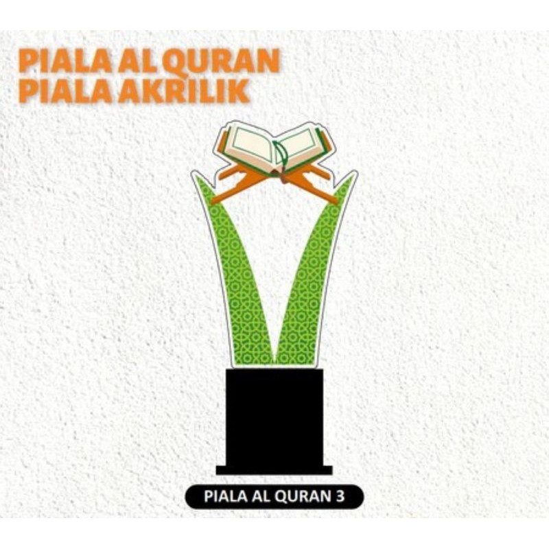 PIALA AL QURAN PIALA MTQ PIALA BUKU PIALA TAHFIDZ AKRILIK CUSTOM