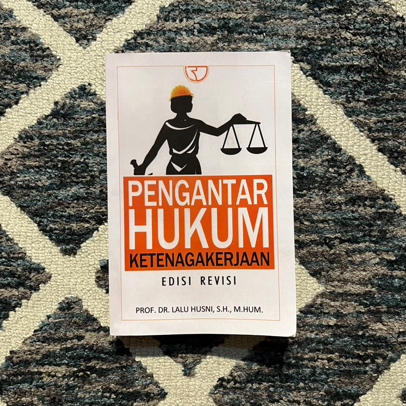 Penghantar Hukum Ketenagakerjaan (Edisi Revisi) - Prof. Dr. Lalu Husni, S.H., M.HUM. - Raja Grafindo