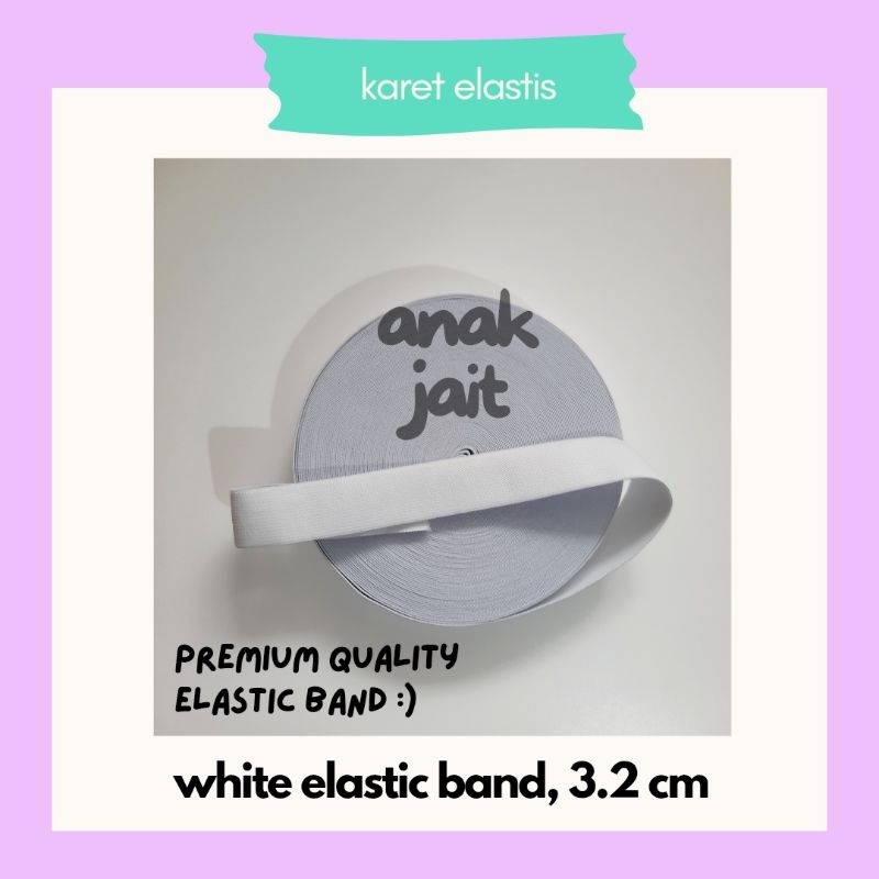 Karet Elastis Putih 3.2 cm / Karet Celana Elastis 3.2 cm / Karet Elastis Premium 3.2 cm/ Karet Elast