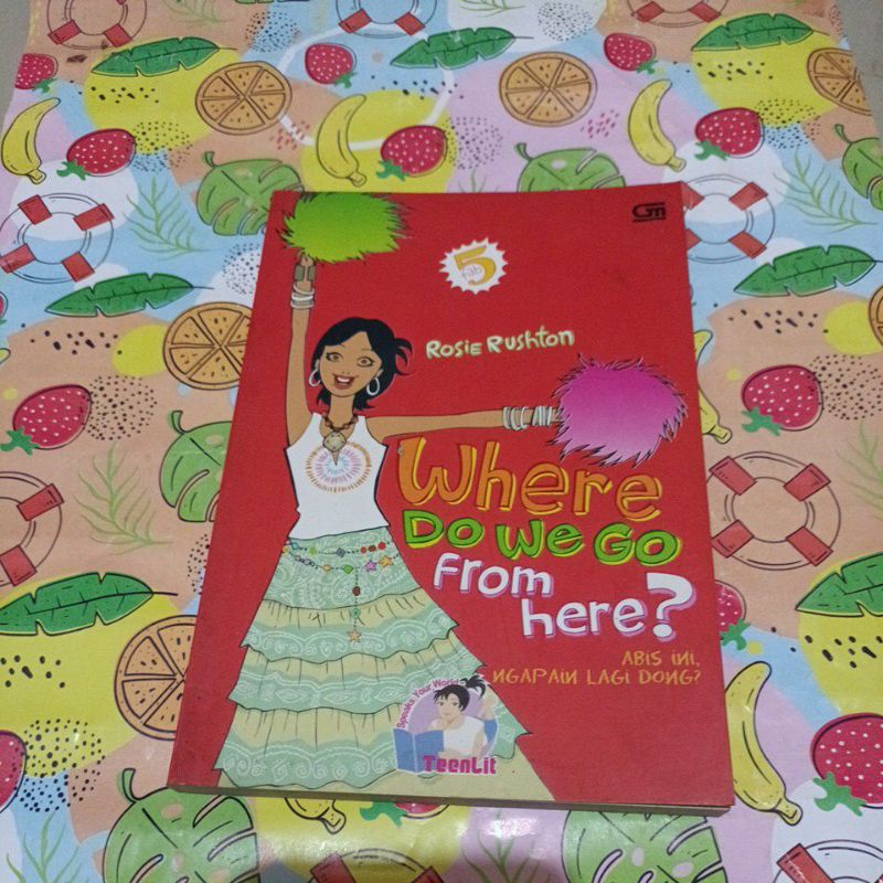 Novel Rosie Rushton - where do we go from here? Abis ini, ngapain lagi dong?