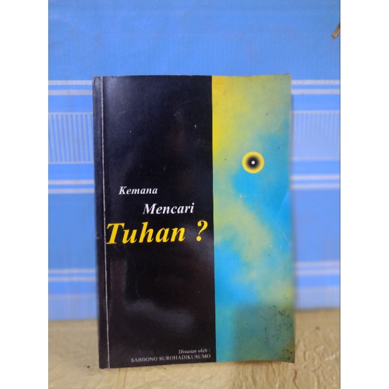 KEMANA MENCARI TUHAN? by sabdono surohadikusumo