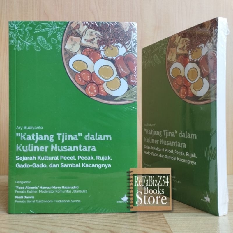Buku Katjang Tjina Dalam Kuliner Nusantara - Sejarah Kultural, Pecel, Pecak, Rujak, Gado-gado Dan Sa