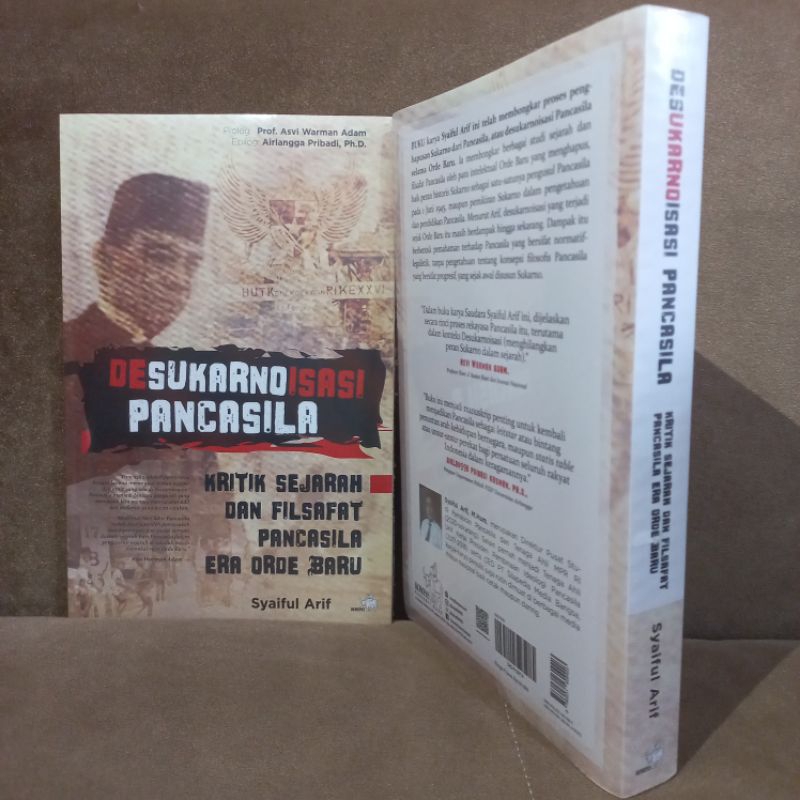 Buku Desukarnoisasi Pancasila Kritik Sejarah dan Filsafat Pancasial Era Orde Baru (SYAIFUL ARIF)