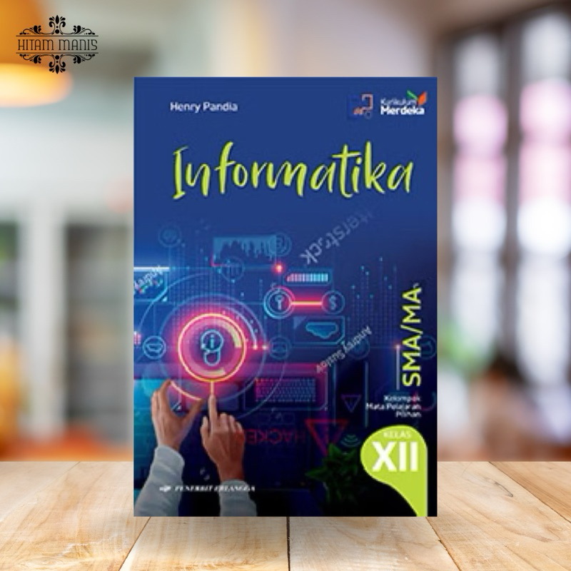 INFORMATIKA SMA/MA KELAS 12/XII KURIKULUM MERDEKA PENERBIT ERLANGGA // INFORMATIKA SMA // INFORMATIK