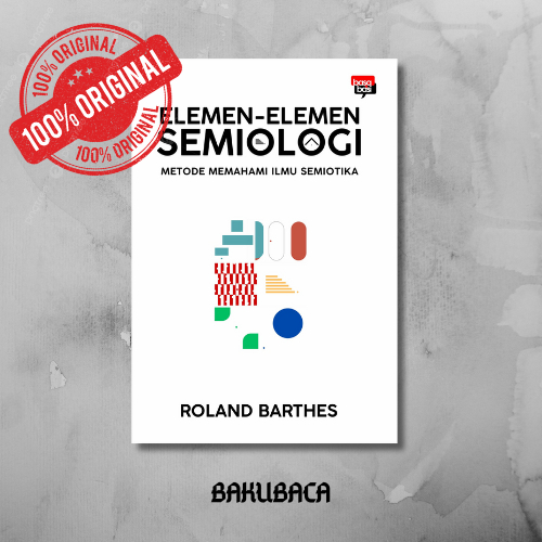 Elemen-Elemen Semiologi; Metode Memahami Ilmu Semiotika - Roland Barthes