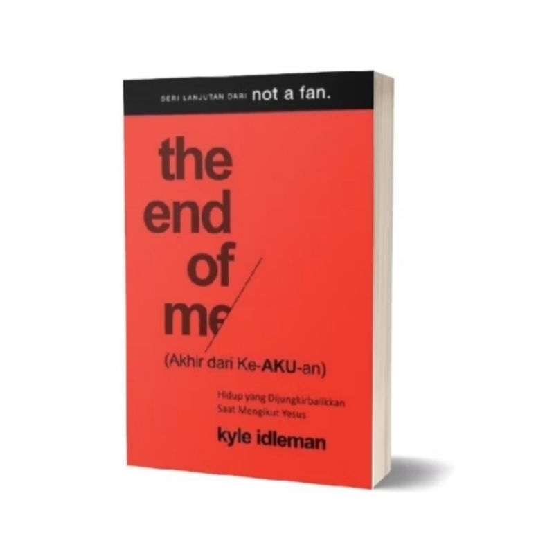 

THE END OF ME BY KYLE IDLEMAN