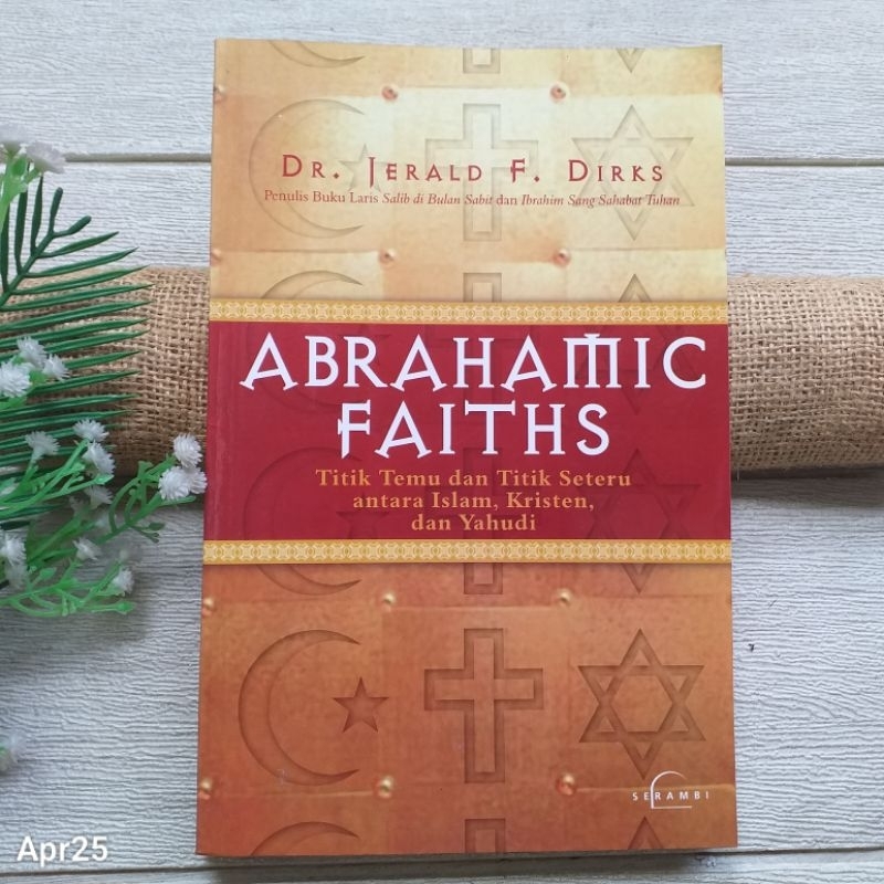 Original | Abrahamic Faiths Titik Temu Dan Titik Seteru Antara Islam Kristen Dan Yahudi, Jerald F Di