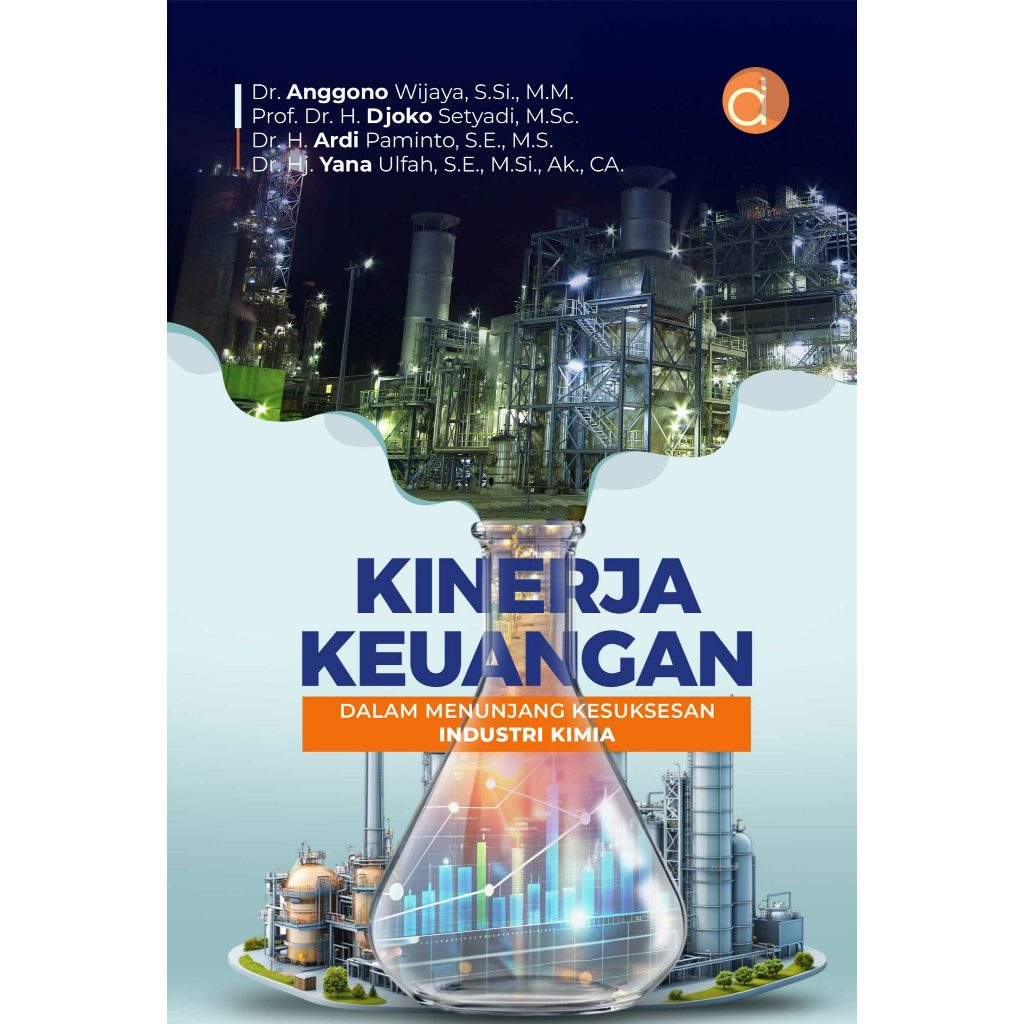 Buku Kinerja Keuangan dalam Menunjang Kesuksesan Industri Kimia - Dr. Anggono Wijaya, S.Si.
