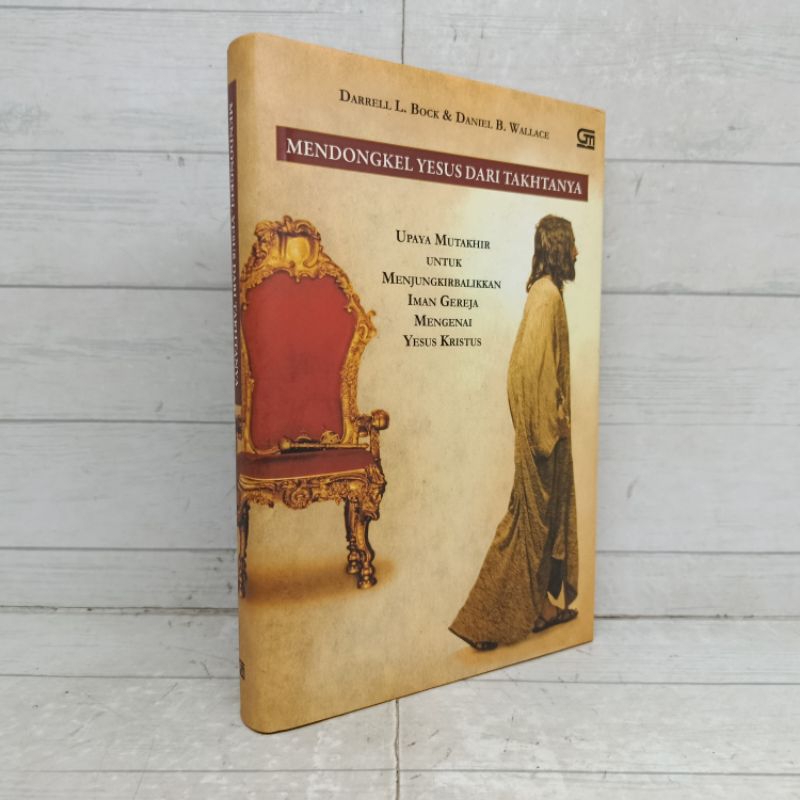 Mendongkel Yesus Dari Tahtanya Darrell L. Bock & Daniel B. wallace Buku Hardcover