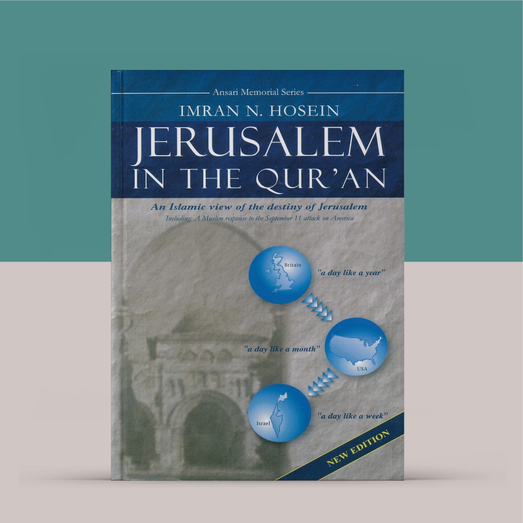 HC Jerusalem in the Qur'an: An Islamic view of the destiny of Jerusalem by Imran N. Hosein